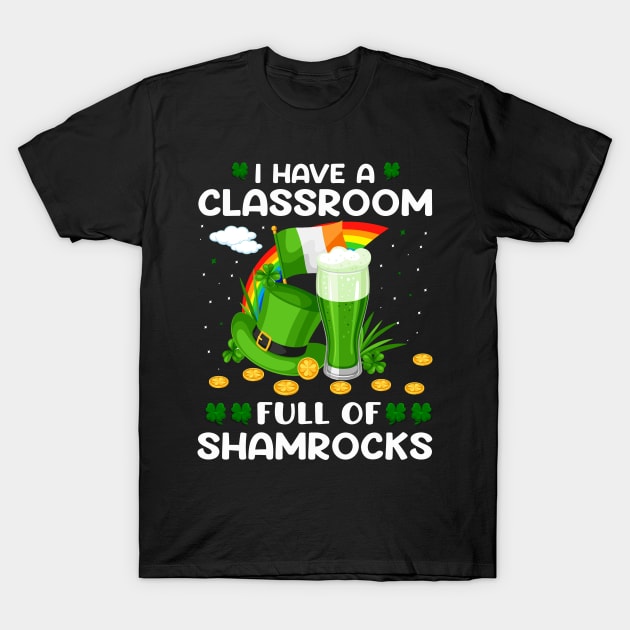 I Have A Classroom Full Of Shamrocks T-Shirt by JLE Designs